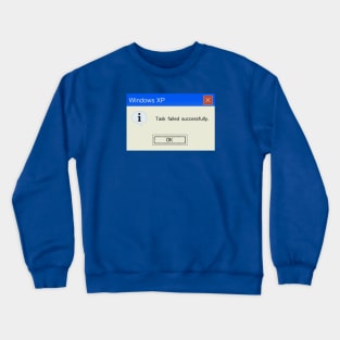 Task failed successfully Crewneck Sweatshirt